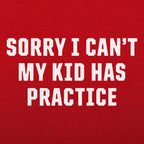 Sorry I Can't My Kid Has Practice Busy Parent Excuse