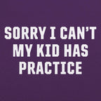 Sorry I Can't My Kid Has Practice Busy Parent Excuse