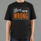 Sorry You're Wrong