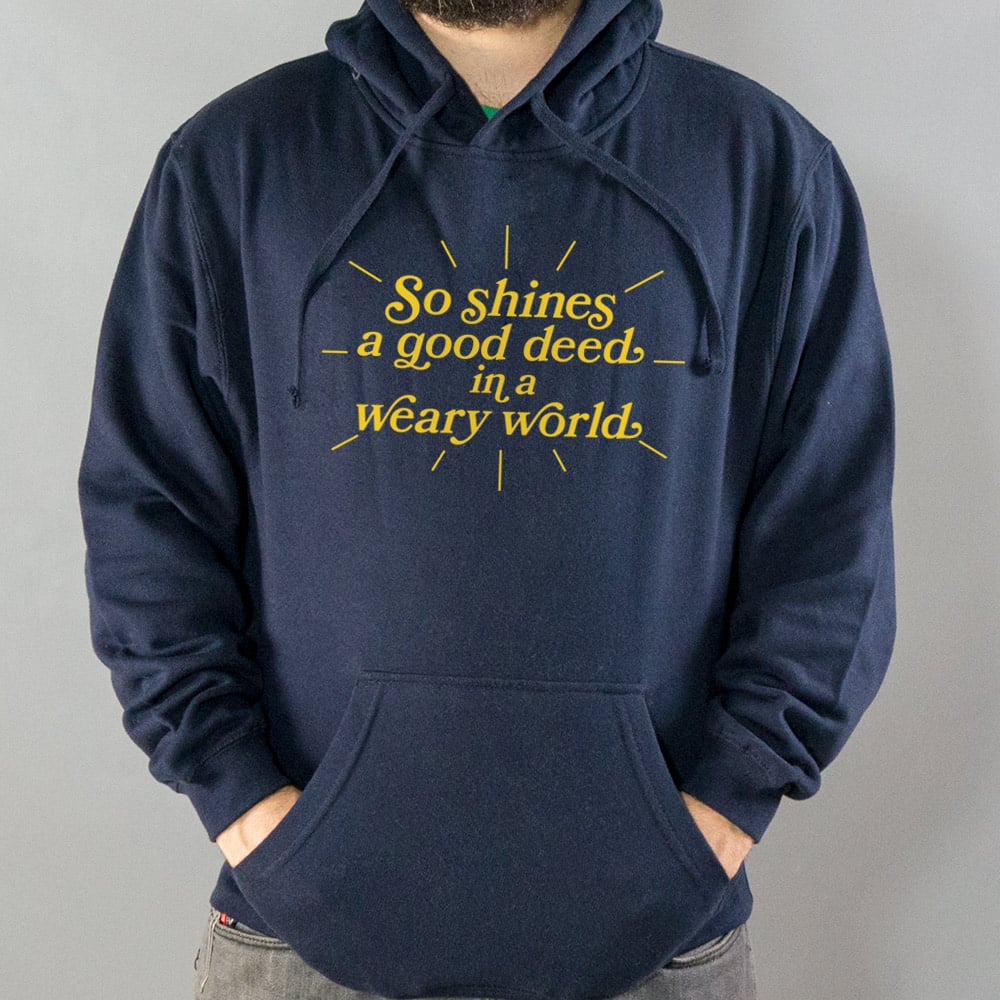 So Shines a Good Deed in a Weary World