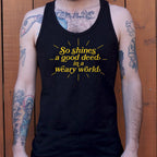 So Shines a Good Deed in a Weary World