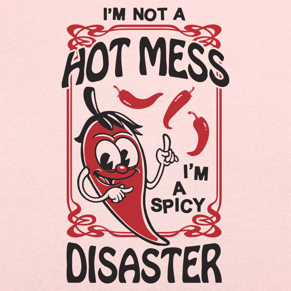 I'm Not a Hot Mess I'm a Spicy Disaster Chili Pepper