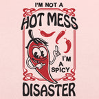 I'm Not a Hot Mess I'm a Spicy Disaster Chili Pepper