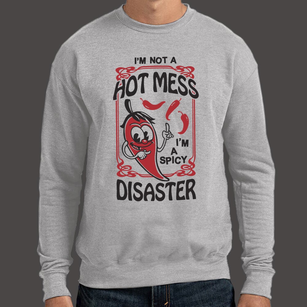 I'm Not a Hot Mess I'm a Spicy Disaster Chili Pepper
