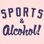 Sports And Alcohol!