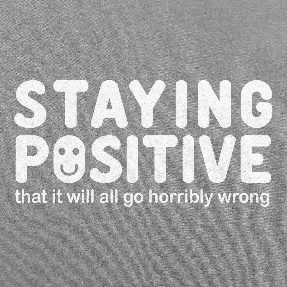 Staying Positive That It Will All Go Horribly Wrong