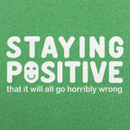 Staying Positive That It Will All Go Horribly Wrong