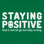 Staying Positive That It Will All Go Horribly Wrong