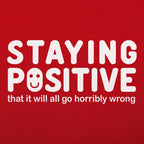 Staying Positive That It Will All Go Horribly Wrong