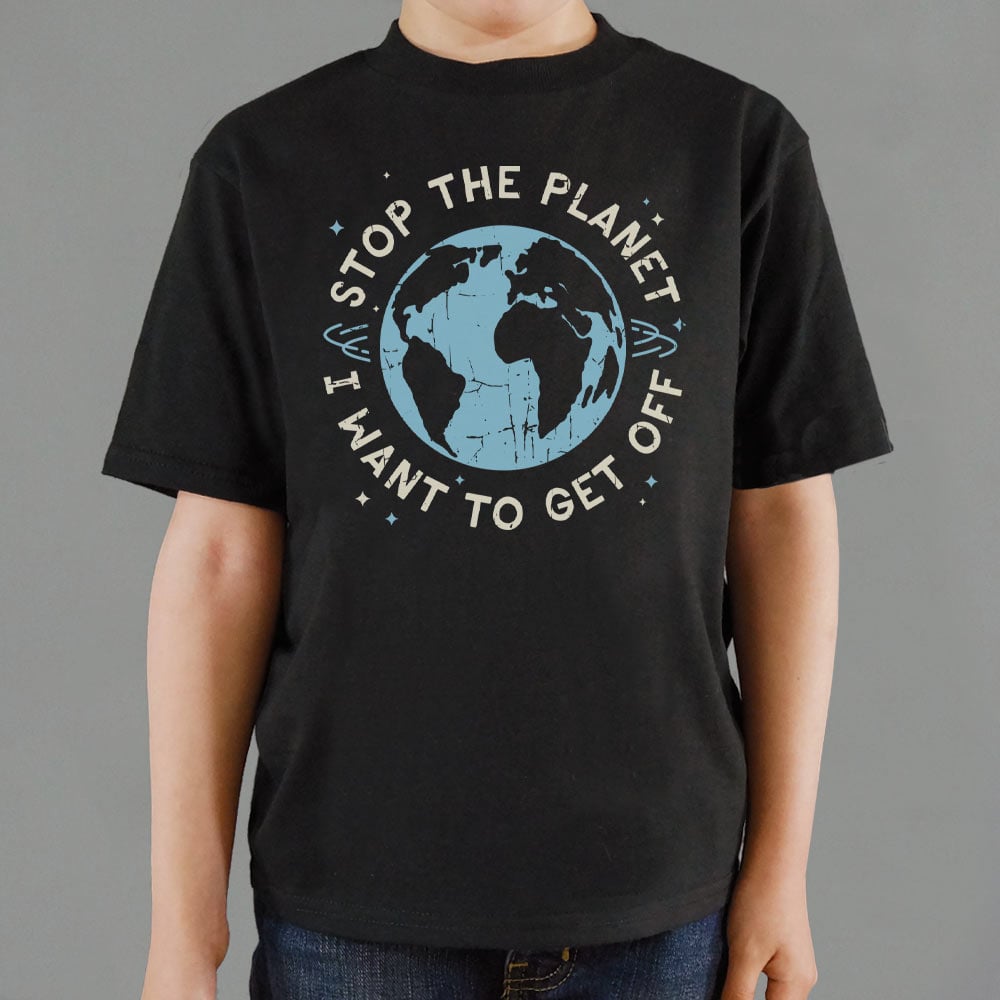 Stop the Planet I Want to Get Off Earth Design
