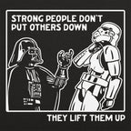 Strong People Don't Put Others Down. They Lift Them Up