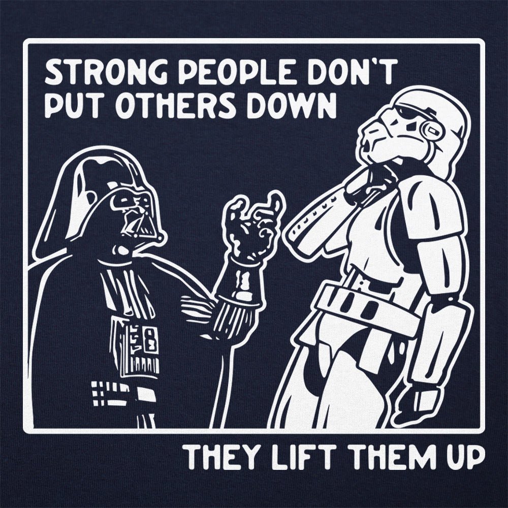 Strong People Don't Put Others Down. They Lift Them Up