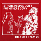 Strong People Don't Put Others Down. They Lift Them Up