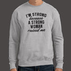 I'm Strong Because a Strong Woman Raised Me