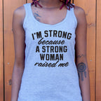 I'm Strong Because a Strong Woman Raised Me