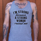 I'm Strong Because a Strong Woman Raised Me