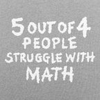 5 Out of 4 People Struggle With Math