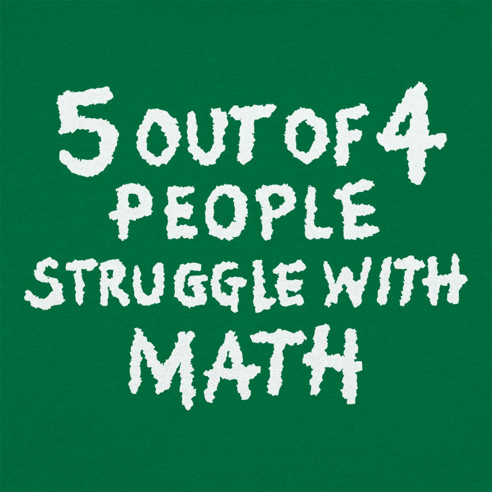5 Out of 4 People Struggle With Math