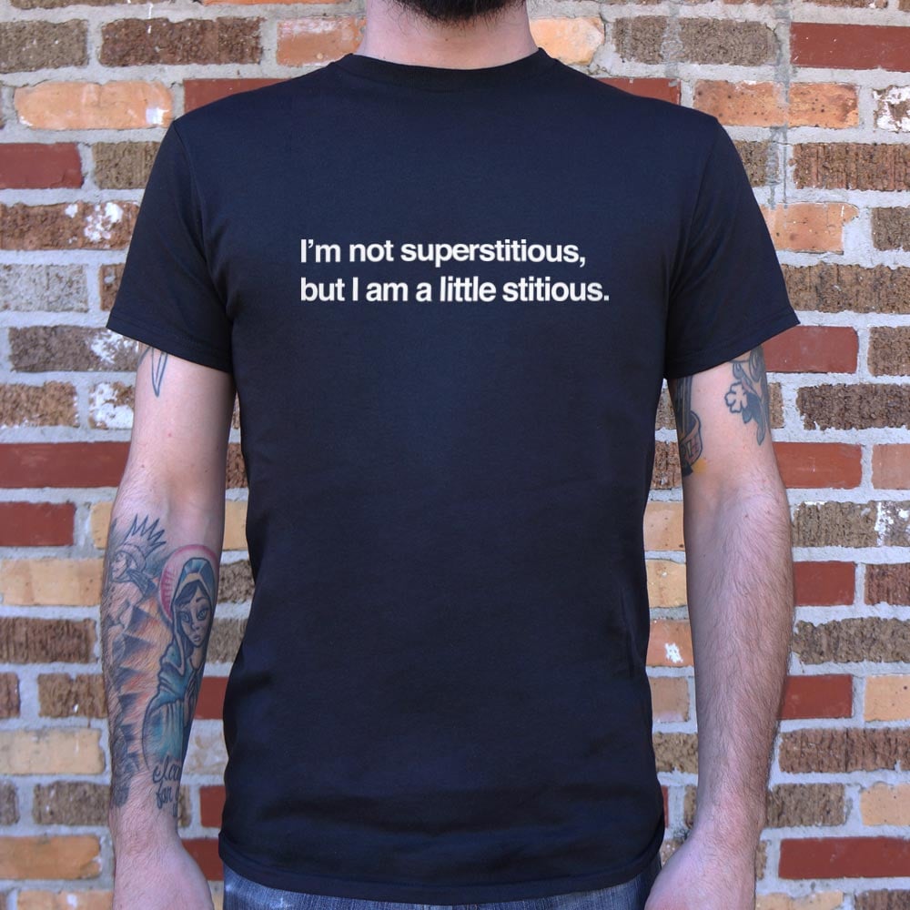 I'm Not Superstitious. But I Am a Little Stitious