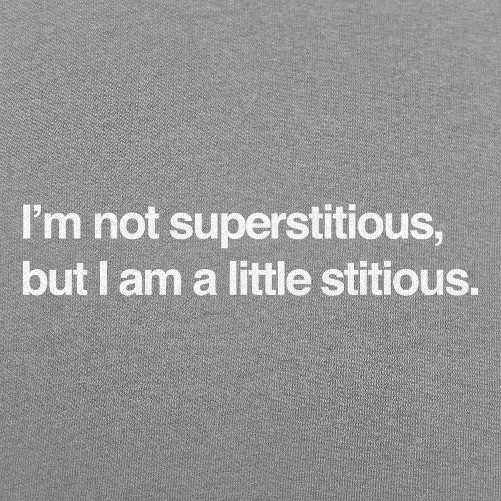 I'm Not Superstitious. But I Am a Little Stitious