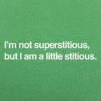 I'm Not Superstitious. But I Am a Little Stitious