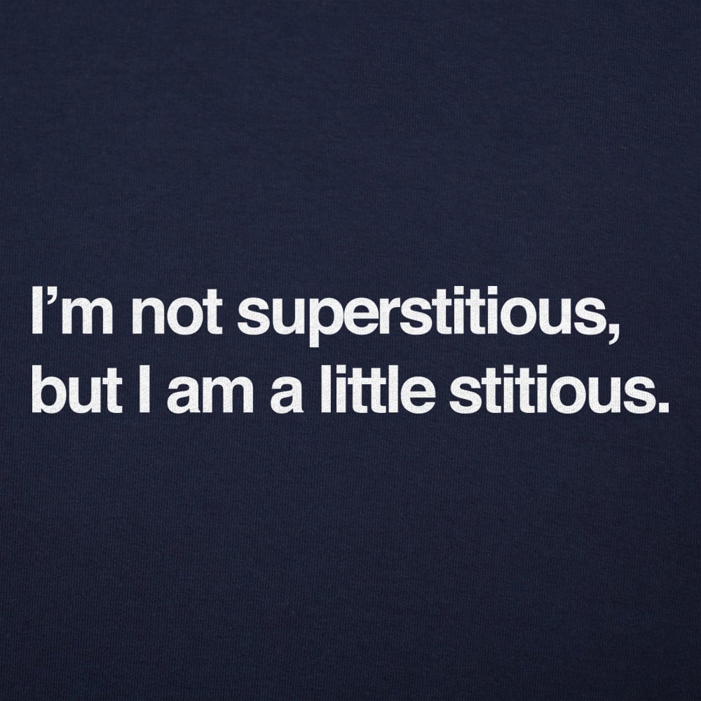 I'm Not Superstitious. But I Am a Little Stitious