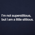 I'm Not Superstitious. But I Am a Little Stitious