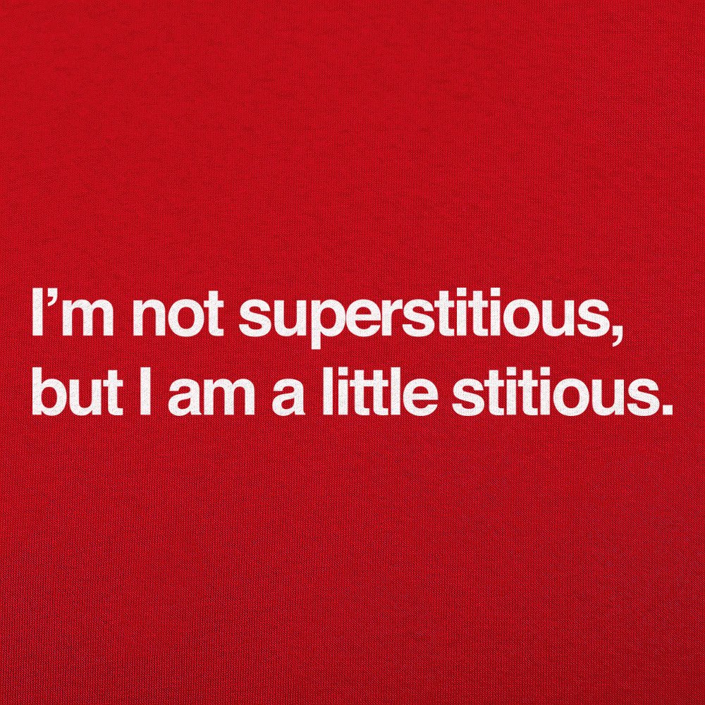 I'm Not Superstitious. But I Am a Little Stitious
