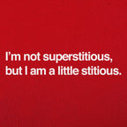 I'm Not Superstitious. But I Am a Little Stitious