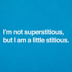 I'm Not Superstitious. But I Am a Little Stitious