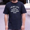 I'm Not Late I'm Just Having a Few Supply Chain Issues