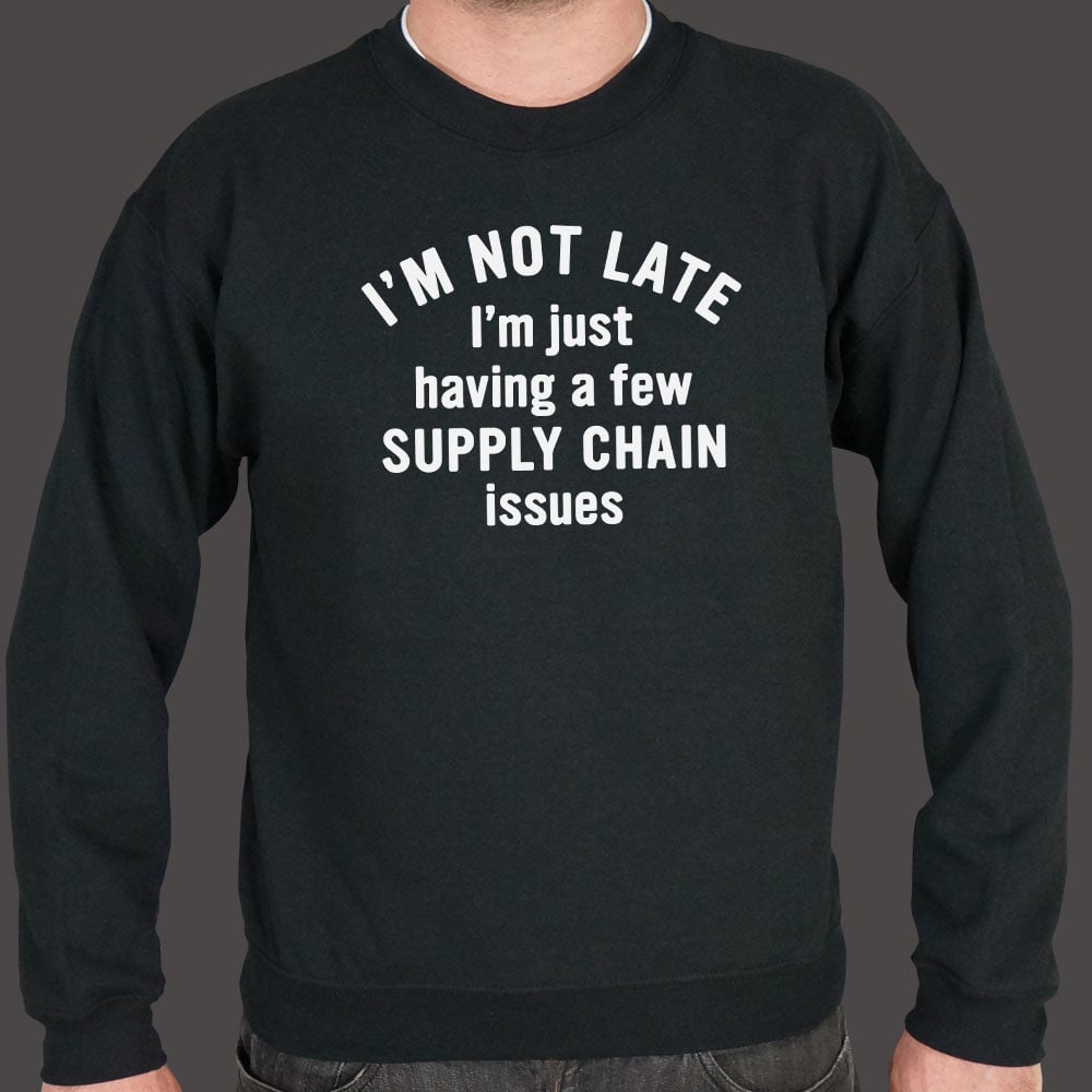 I'm Not Late I'm Just Having a Few Supply Chain Issues