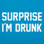 Surprise I'm Drunk Drinking Quote