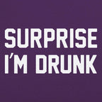 Surprise I'm Drunk Drinking Quote