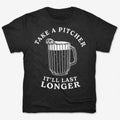 Take A Pitcher of Beer. It'll Last Longer