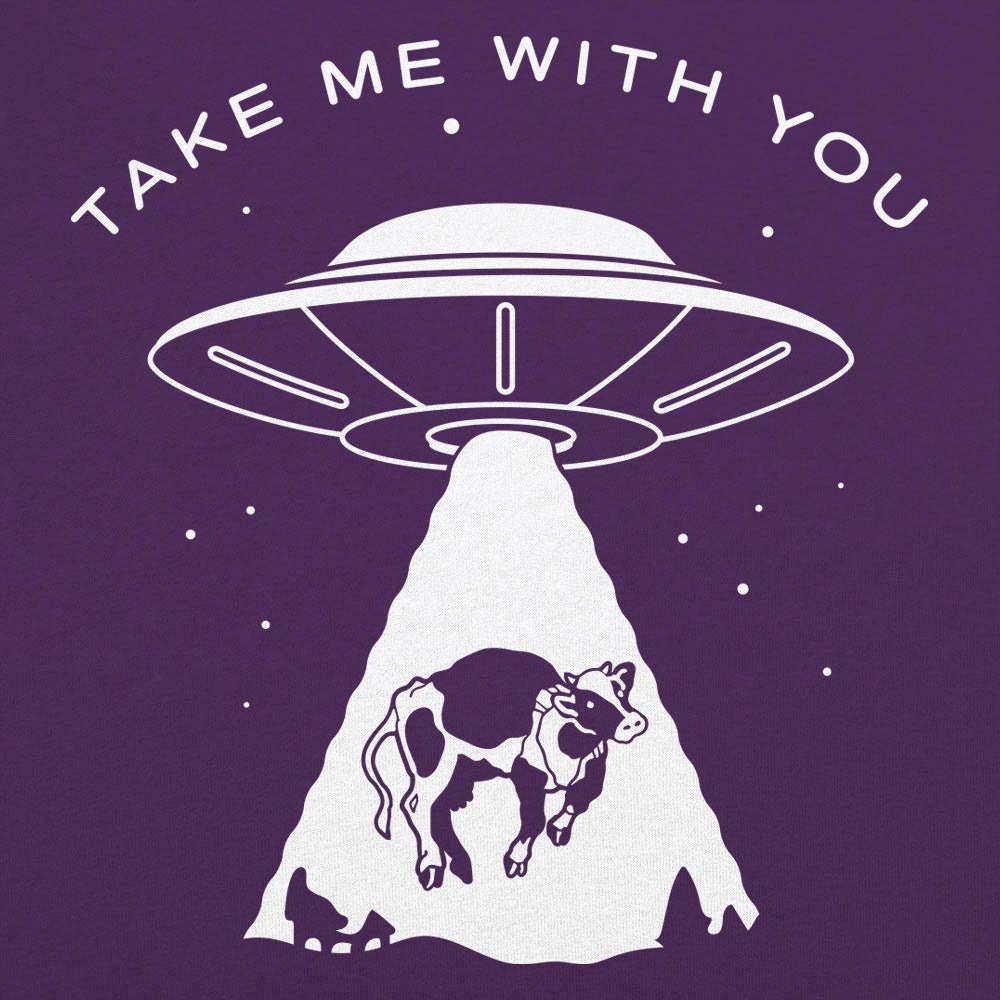 Take Me With You UFO Cow Abduction