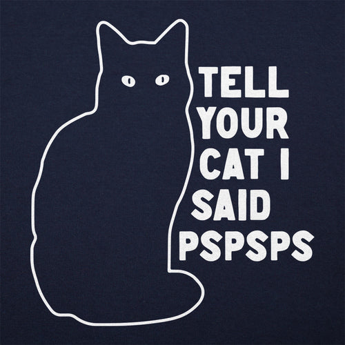 Tell Your Cat I Said Pspsps Black Cat Design