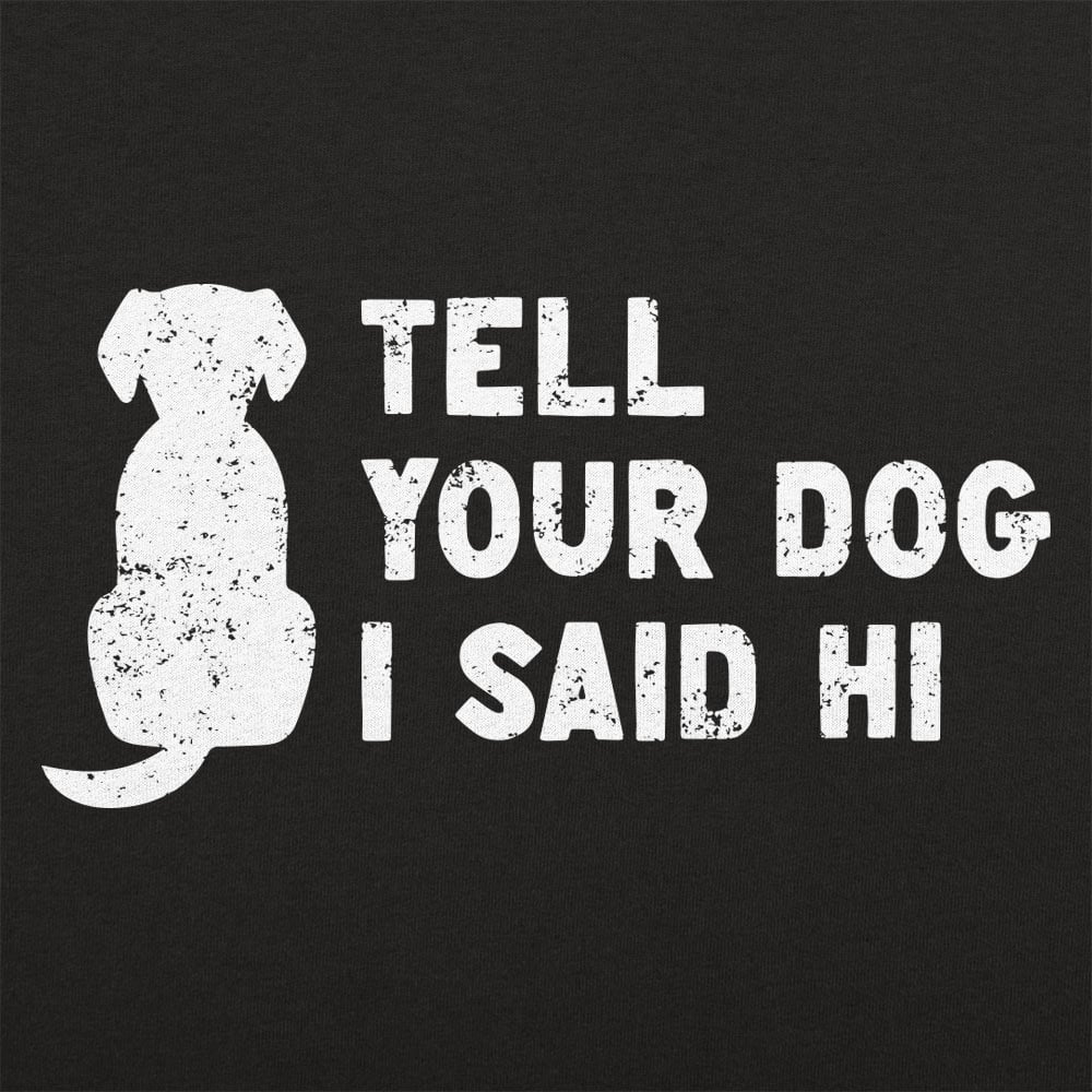 Tell Your Dog I Said Hi