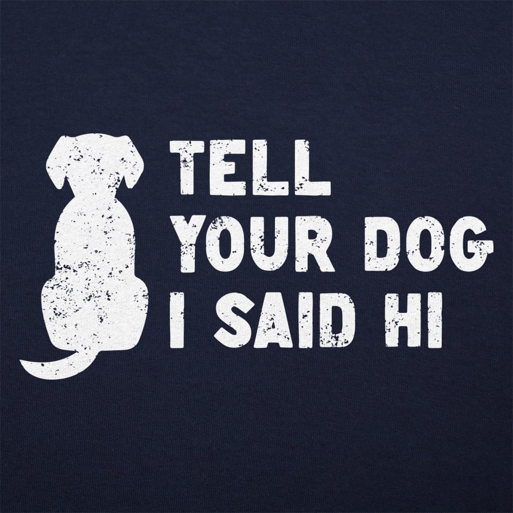 Tell Your Dog I Said Hi