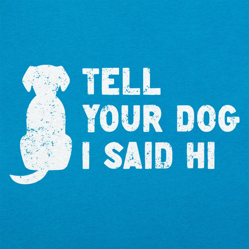 Tell Your Dog I Said Hi