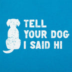 Tell Your Dog I Said Hi