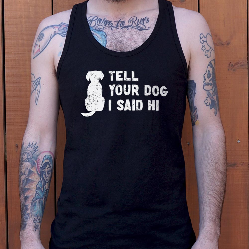 Tell Your Dog I Said Hi