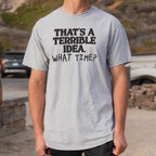 That's a Terrible Idea What Time Sarcastic Quote