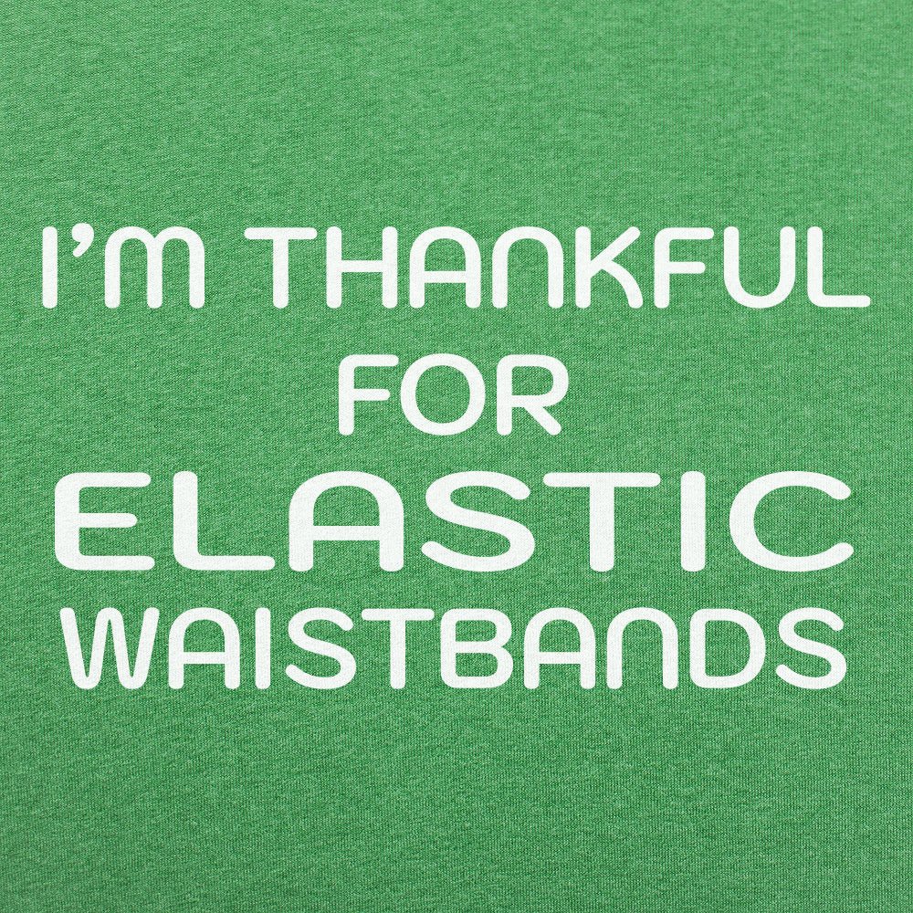 Thankful For Elastic Waistbands Thanksgiving Design