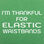 Thankful For Elastic Waistbands Thanksgiving Design
