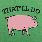 That'll Do Pig Graphic