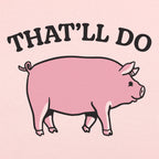 That'll Do Pig Graphic