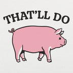 That'll Do Pig Graphic