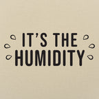 It's the Humidity Sweaty Weather Graphic