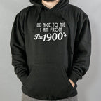 Be Nice to Me I Am From the 1900s